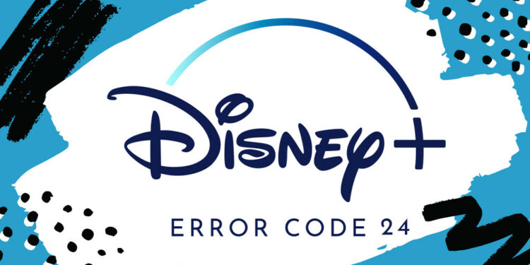 Disney Plus Error Code 24